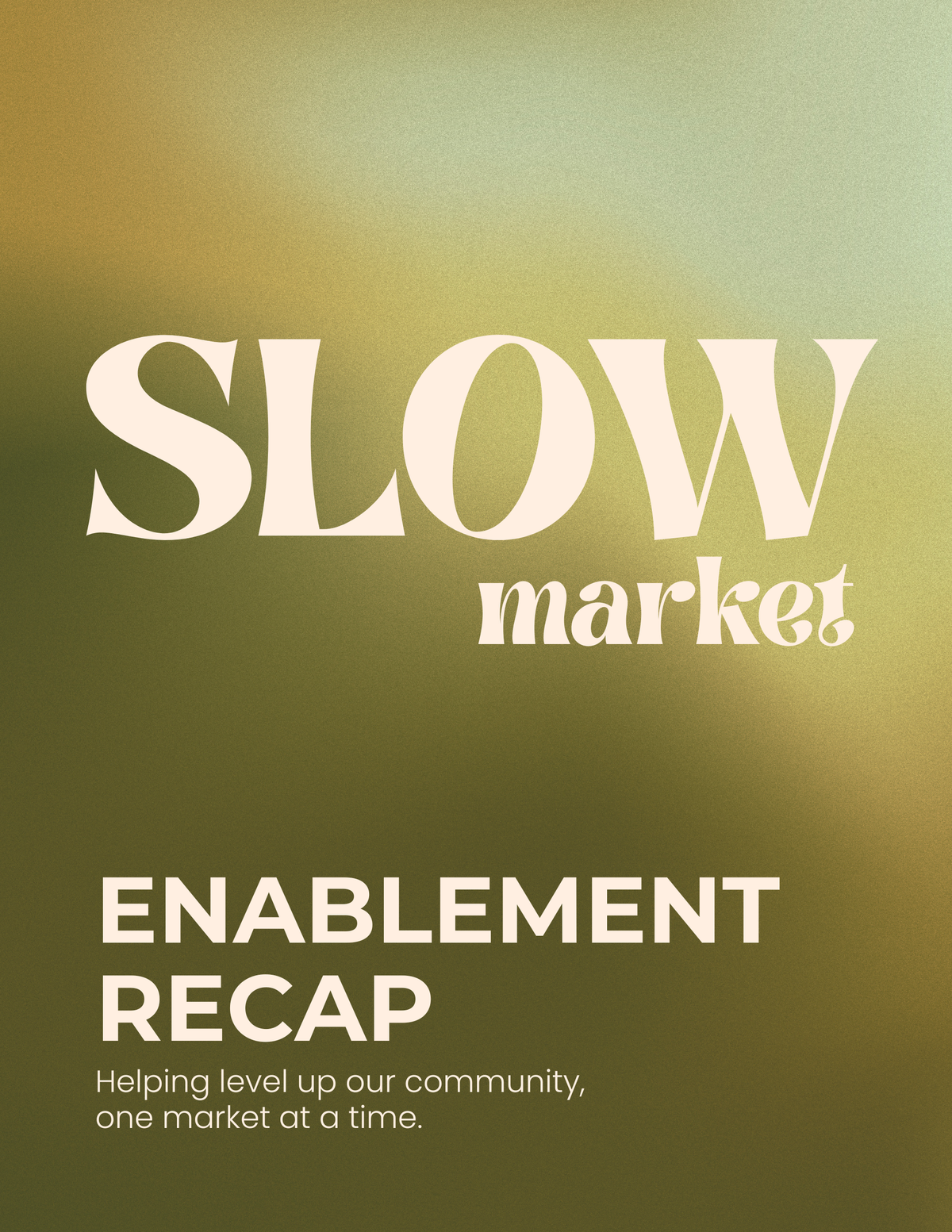 Slow Market Enablement Recap